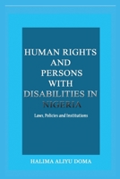 Human Rights and Persons with Disabilities in Nigeria Laws, Policies, and Institutions 1913976025 Book Cover