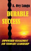 Durable Success: Empowered Management and Visionary Leadership 0595375405 Book Cover