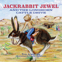 Jackrabbit Jewel and the Longhorn Cattle Drive 0875657990 Book Cover