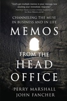 Memos from the Head Office: Channeling the Muse in Business and in Life 1735421111 Book Cover