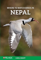 Where to Watch Birds in Nepal 1784274615 Book Cover