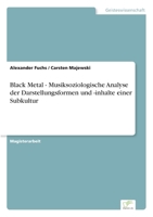Black Metal - Musiksoziologische Analyse der Darstellungsformen und -inhalte einer Subkultur 3838625501 Book Cover