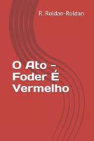 O Ato - Foder É Vermelho 1795884509 Book Cover