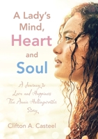 A Lady’s Mind, Heart and Soul: A Journey to Love and Happiness The Annie Hollingworths Story 1716780691 Book Cover