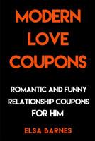 Modern Love Coupons: Romantic and Funny Relationship Coupons for Him 1093369418 Book Cover