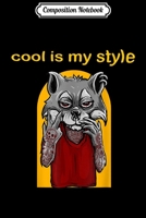 Composition Notebook: cool is my style-funny wolf Journal/Notebook Blank Lined Ruled 6x9 100 Pages 1704146143 Book Cover