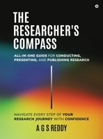 The Researcher's Compass: All-in-one Guide for Conducting, Presenting, and Publishing Research B0FFT87VW3 Book Cover