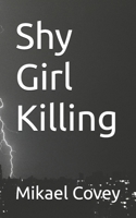Shy Girl Killing: a battle of good and evil B0F6Y4Z8JW Book Cover