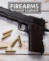 Firearms Personal Logbook: Black Acquisition & Disposition Book Owners Keep All The Details Of Your Guns In One Place Notebook To Record Your Personal Gun Inventory And Equipment - Acquisition And Dis 1673817041 Book Cover