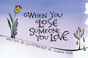 When You Lose Someone You Love, Gift Edition (CompanionHouse Books) Offer Solace and Comfort and Encourage Healing in a Difficult Time of Grief; Gentle Insight for Anyone Who Has Lost a Loved One 1620083507 Book Cover