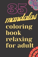 35 mandalas coloring book relaxing for adult: Relaxing coloring book makes a wonderful gift B08GV97SGK Book Cover