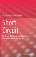 Short Circuit: Electronic Monitoring and the Crisis of the Brazilian Prison System 3031218582 Book Cover