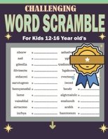 Challenging Word Scramble For Kids 12-16 Year old's: Educational and Funny Brain Teaser Word Scramble Puzzle Book B0CNP4SZ5S Book Cover