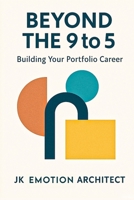 Beyond the 9 to 5: Building Your Portfolio Career (Multi-Income Series) B0FH23DRS1 Book Cover