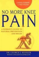 No More Knee Pain: A Woman's Guide To Natural Prevention And Relief 0425194000 Book Cover