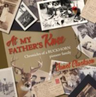 At My Father's Knee: Chronicles of a Buckhorn Pioneer Family 192775500X Book Cover