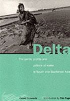 Delta: The Perils, Profits And Politics Of Water In South And Southeast Asia 0500017530 Book Cover