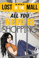 All You Need Is Shopping: Lost in the Mall (Shopping and Consumerism) 1838239634 Book Cover