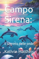 Campo Sirena:: Il segreto delle onde (Italian Edition) B0F4MKDH38 Book Cover