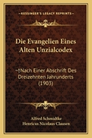 Die Evangelien Eines Alten Unzialcodex:  Nach Einer Abschrift Des Dreizehnten Jahrunderts (1903) 1168453704 Book Cover