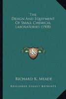 The Design And Equipment Of Small Chemical Laboratories 0548774269 Book Cover