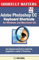 Adobe Photoshop CC Keyboard Shortcuts for Windows and Macintosh. 154322704X Book Cover