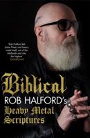 Biblical: Rob Halford's Heavy Metal Scriptures 0306828251 Book Cover