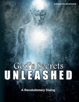 God's Secrets Unleashed: A Revolutionary Dialog 1501031562 Book Cover