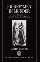 Journeymen in Murder: The Assassin in English Renaissance Drama 0198112289 Book Cover