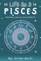 Life as a Pisces: 500 Hilarious Jokes Every Fish Will Relate To (Horoscope Humor) B0FR3G1S4L Book Cover