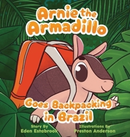 Arnie the Armadillo Goes Backpacking in Brazil B0DJWB2R88 Book Cover