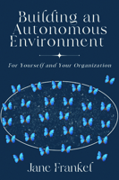Building an Autonomous Environment: For Yourself and Your Organization 163742776X Book Cover