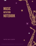 MUSIC NOTATION NOTEBOOK with no clefs 1697310729 Book Cover