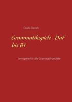 Grammatikspiele DaF bis B1: Lernspiele für alle Grammatikgebiete 3819277110 Book Cover