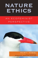 Nature Ethics: An Ecofeminist Perspective (Studies in Social, Political, & Legal Philosophy) 0742552012 Book Cover