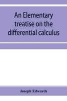 An Elementary Treatise On the Differential Calculus: With Applications and Numerous Examples 9353954932 Book Cover