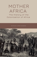 Mother Africa: The History of the Colonization of Africa B0DX6T314X Book Cover