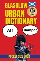 Glasgow Urban Dictionary: A Survival Guide to Glasgow Slang, Banter, and Brilliant One-Liners (Slang Dictionary) B0HDW7FZP3 Book Cover