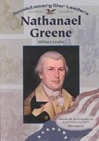 Nathanael Greene: Military Leader (Revolutionary War Leaders) 0791061353 Book Cover