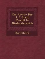 Das Archiv Der L.F. Stadt Zwettl in Nieder�sterreich 1249541875 Book Cover