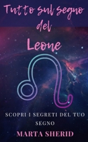 Scopri il tuo segno Il Leone: Segreti,misteri capacità (Italian Edition) B0CT33NFH1 Book Cover
