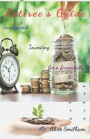 Retiree's Guide: Saving and investing for a Financially Secure Future B0C1JJTDS1 Book Cover