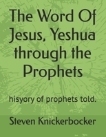The Word Of Jesus, Yeshua through the Prophets: history of prophets told. B0H23HC52G Book Cover