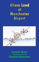 Aliens Land At Manchester Airport 1468504940 Book Cover