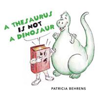 A Thesaurus Is Not a Dinosaur 164088002X Book Cover