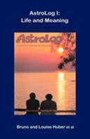 AstroLog I: Life and Meaning 0954768078 Book Cover