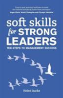 Soft Skills for Strong Leaders: Ten Steps to Management Success 1909878820 Book Cover