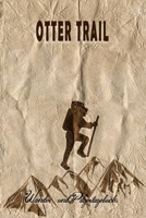 Otter Trail - Wander und Pilgertagebuch: Geschenk zum Ausfüllen von Wanderungen, Klettertouren und Hüttentouren. Zum Eintragen von Datum, Ort, ... oder nach der Wanderung (German Edition) 1697109446 Book Cover