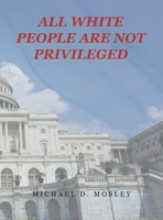 All White People Are Not Privileged 1664169059 Book Cover