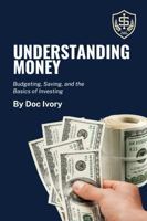 Understanding Money: Budgeting, Saving, and the Basics of Investing B0DQHZ1VBB Book Cover